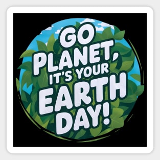 Go Planet Its Your Earth Day Teacher Kids Funny Earth Day Magnet